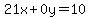 21x%2B0y=10