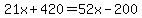 21x%2B420=52x-200