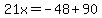 21x=-48%2B90