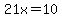 21x=10