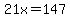 21x=147