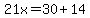 21x=30%2B14