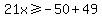 21x%3E=-50%2B49