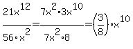 21x%5E12%2F56x%5E2=7x%5E2%2A3x%5E10%2F%287x%5E2%2A8%29=%283%2F8%29%2Ax%5E10