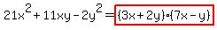 21x%5E2%2B11xy-2y%5E2=highlight%28%283x%2B2y%29%287x-y%29%29