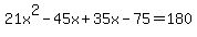 21x%5E2+-45x%2B35x-75=180