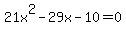 21x%5E2-29x-10+=+0