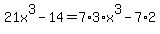 21x%5E3-14+=+7%2A3%2Ax%5E3-7%2A2