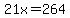21x+=+264