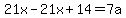 21x-21x%2B14=7a