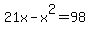 21x-x%5E2=98