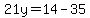 21y=14-35