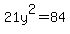 21y%5E2=84