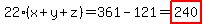 22%28x%2By%2Bz%29=361-121=highlight%28240%29