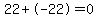 22%2B-22=0