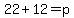 22%2B12=p