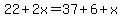 22%2B2x=37%2B6%2Bx