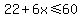 22%2B6x%3C=60