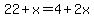 22%2Bx=4%2B2x
