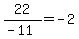 22%2F%28-11%29=-2