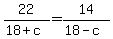 22%2F%2818%2Bc%29+=+14%2F%2818-c%29