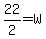 22%2F2=W