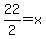 22%2F2=x