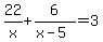 22%2Fx%2B6%2F%28x-5%29=3