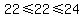 22%3C=22%3C=24