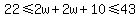 22%3C=2w%2B2w%2B10%3C=43