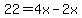 22=4x-2x