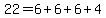 22=6%2B6%2B6%2B4