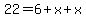 22=6%2Bx%2Bx