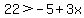 22%3E-5%2B3x