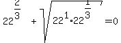 22%5E%282%2F3%29+%2B+sqrt%2822%5E1%2A22%5E%281%2F3%29%29=0