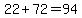 22+%2B+72+=+94