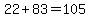 22+%2B+83+=+105