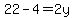 22+-+4+=+2y