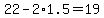 22-2%2A1.5=19