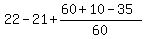 22-21%2B%2860%2B10-35%29%2F60