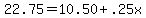 22.75=10.50%2B.25x