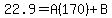 22.9=A%28170%29%2BB
