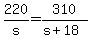220%2Fs+=+310+%2F+%28s+%2B+18%29