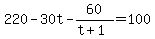 220+-+30t+-+60%2F%28t%2B1%29+=+100