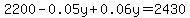 2200-0.05y%2B0.06y=2430