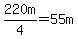 220m%2F4=55m