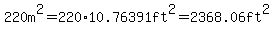 220m%5E2=220%2A10.76391ft%5E2=2368.06ft%5E2