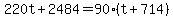 220t%2B2484=90%28t%2B714%29