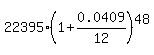 22395%2A%281+%2B+0.0409%2F12%29%5E48