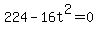 224+-+16t%5E2+=+0